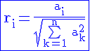 4$ \blue \rm \fbox{r_i=\frac{a_i}{\sqrt{\bigsum_{k=1}^n a_k^2}}}